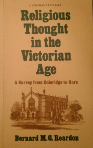 Religious Thought in the Victorian Age: A Survey from Coleridge to Gore (A Longman paperback)