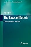 The laws of robots : crimes, contracts, and torts