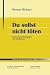 Bücher : Du sollst nicht töten: Systematische Überlegungen zum Tötungsverbot