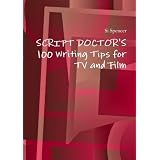 100 Writing Tips for TV and Filmby Si Spencer