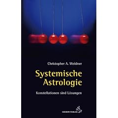 Systemische Astrologie: Konstellationen sind L�sungen