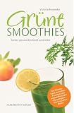 Gr&Atilde;&frac14;ne Smoothies: lecker, gesund & schnell zubereitet (German Edition)