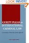 Guilty Pleas in International Criminal Law: Constructing a Restorative Justice Approach