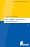 Produkt-Bild: Gemeinde und Investor: Denkanst&ouml;&szlig;e f&uuml;r die Praxis. Darstellung