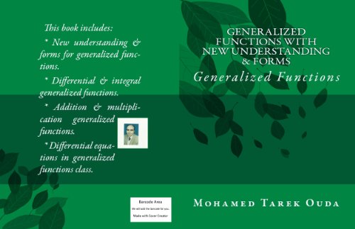 Generalized Functions With New Understanding & Forms