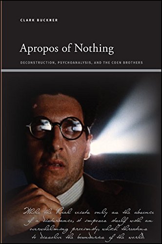 Apropos of Nothing: Deconstruction, Psychoanalysis, and the Coen Brothers (SUNY series, Insinuations: Philosophy, Psychoanalysis, Literature)