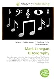 Mark Lanegan Discography: Mark Lanegan, Extended play, Screaming Trees, The Winding Sheet, Sub Pop, Kurt Cobain, Whiskey for the Holy Ghost, Scraps at ... Rated R (Queens of the Stone Age album)