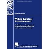 Working Capital und Unternehmenswert: Eine Analyse zum Management der Forderungen und Verbindlichkeiten aus Lieferungen und Leistungen (German Edition)von "Christian Meyer"