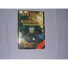 Dive the Isle of Wight and Hampshire (Diver Guides)