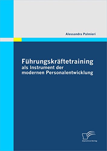 Führungskräftetraining als Instrument der modernen Personalentwicklung (German Edition)
