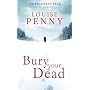 Bury Your Dead by Louise Penny