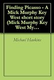 Finding Picasso - A Mick Murphy Key West short story (Mick Murphy Key West Mystery)