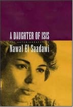A Daughter of Isis: The Autobiography of Nawal El Saadawi