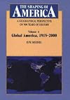 The Shaping of America: A Geographical Perspective on 500 Years of History : Volume 4: Global America, 1915-2000
