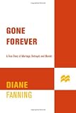Gone Forever: A True Story of Marriage, Betrayal, and Murder (True Crime (St. Martins Paperbacks))