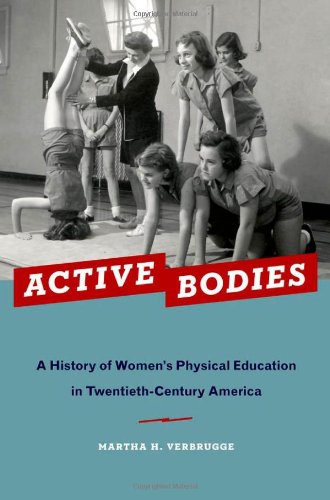 Active Bodies: A History of Women's Physical Education in Twentieth-Century America