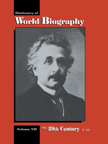The 20th Century A-GI: Dictionary of World Biography, Volume 7: 20th Century A-GI Vol 7