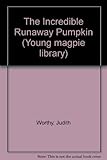 The incredible runaway pumpkin