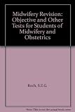 Midwifery revision : objective and other tests for students of midwifery and obstetrics