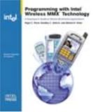 Programming with Intel Wireless MMX Technology: A Developer's Guide to Mobile Multimedia Applications Nigel C. Paver, Bradley C. Aldrich, Moinul H. Khan