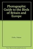 Photographic guide to the birds of Britain and Europe