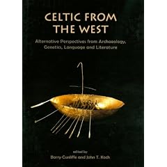 Celtic from the West: Alternative Perspectives from Archaeology, Genetics, Language and Literature (Celtic Studies Publications)