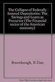 The collapse of federally insured depositories : the savings and loans as precursor