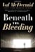 Beneath the Bleeding: A Novel