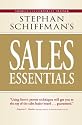 Stephan Schiffman's Sales Essentials: All You Need to Know to Be a Successful Salesperson-from Cold Calling and Prospecting With E-mail to Increasing the Buy and Closing