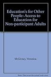 Education's for other people : access to education for non-participant adults : a research report