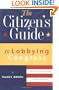 The Citizen's Guide to Lobbying Congress