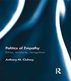 Politics of empathy : ethics, solidarity, recognition