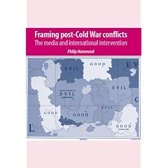 Framing Post-cold War Conflicts: The Media and International Intervention
