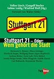 Produkt-Bild: Stuttgart 21 - oder: Wem geh&ouml;rt die Stadt: Vorwort von Walter Sittler