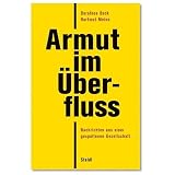 Armut im �berfluss: Nachrichten aus einer gespaltenen Gesellschaftvon "Dorothee Beck"
