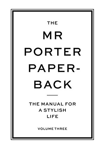 The Mr Porter Paperback: The Manual for a Stylish Life (Vol. 3)