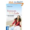 Freiraum f�r die Liebe: N�he und Abstand in der Partnerschaft