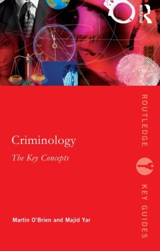 Criminology: The Key Concepts (Routledge Key Guides)
