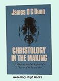 Christology in the making : a New Testament inquiry into the origins of the doctrine of the incarnation