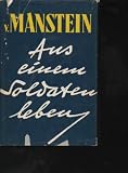 Aus meinem Soldatenleben 1887 - 1939 - Erich von Manstein