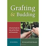grafting and budding a practical guide for fruit and nut plants and ornamentals landlinks press