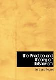 The Practice and Theory of Bolshevism (Large Print Edition)