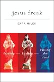 Jesus Freak: Feeding Healing Raising the Dead