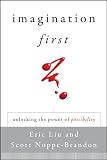 Imagination First: Unlocking the Power of Possibility