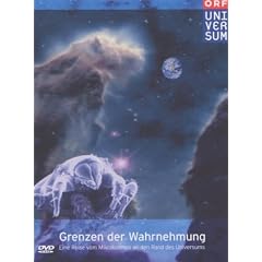 Grenzen der Wahrnehmung - Eine Reise vom Mikrokosmos an den Rand des Universums
