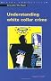 Understanding White Collar Crime (Crime & Justice)