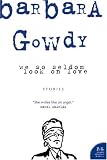 We So Seldom Look on Love: Stories