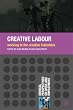 Creative Labour: Working in the Creative Industries