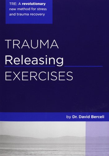 trauma releasing exercises tre a revolutionary new method for stresstrauma recovery