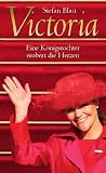Victoria: Eine K�nigstochter erobert die Herzen - Stefan Blatt